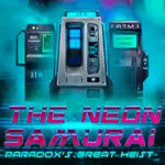 The Neon Samurai: Paradox’s Great Heist