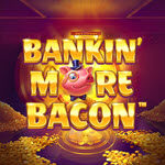 Bankin' More Bacon