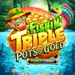 Fishin’ Triple Pots of Gold Power Combo