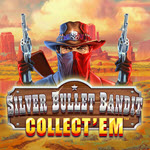 Silver Bullet Bandit Collect’ Em