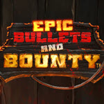 Epic Bullets & Bounty