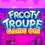Frooty Troupe - Game On!