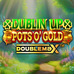 Dublin Up Pots O'Gold